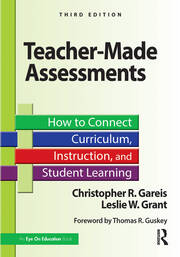 Teacher-Made Assessments: How to Connect Curriculum, Instruction, and Student Learning book cover