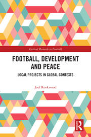 Football, Development and Peace: Local Projects in Global Contexts book cover