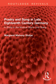 Poetry and Song in Late Eighteenth Century Germany: A Study in the Musical Sturm Und Drang book cover