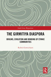 The Girmitiya Diaspora: Origins, Evolution and Bonding of Ethnic Communities book cover