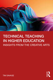 Technical Teaching in Higher Education: Insights from the Creative Arts book cover