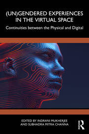(Un)Gendered Experiences in the Virtual Space: Continuities between the Physical and Digital book cover