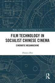 Film Technology in Socialist Chinese Cinema: Cinematic Megamachine book cover