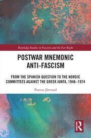 Postwar Mnemonic Anti-Fascism: From the Spanish Question to the Nordic Committees against the Greek Junta, 1946–1974 book cover
