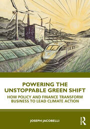 Powering the Unstoppable Green Shift: How Policy and Finance Transform Business to Lead Climate Action book cover