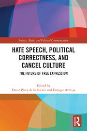 Hate Speech, Political Correctness, and Cancel Culture: The Future of Free Expression book cover