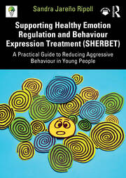 Supporting Healthy Emotion Regulation and Behaviour Expression Treatment (SHERBET): A Practical Guide to Reducing Aggressive Behaviour in Young People book cover