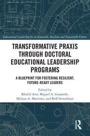 Transformative Praxis through Doctoral Educational Leadership Programs: A Blueprint for Fostering Resilient, Future-ready Leaders book cover