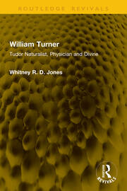 William Turner: Tudor Naturalist, Physician and Divine book cover