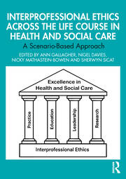 Interprofessional Ethics Across the Life Course in Health and Social Care: A Scenario-Based Approach book cover