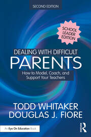 Dealing with Difficult Parents (School Leader Edition): How to Model, Coach, and Support Your Teachers book cover