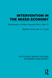 Intervention in the Mixed Economy: The Evolution of British Industrial Policy 1964–72 book cover