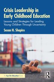 Crisis Leadership in Early Childhood Education: Lessons and Strategies for Leading Young Children Through Uncertainty book cover