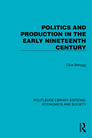 Politics and Production in the Early Nineteenth Century book cover