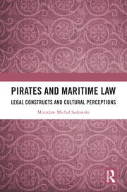 Pirates and Maritime Law: Legal Constructs and Cultural Perceptions book cover