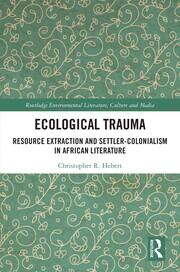 Ecological Trauma: Resource Extraction and Settler-Colonialism in African Literature book cover
