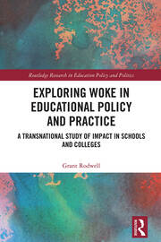 Exploring Woke in Educational Policy and Practice: A Transnational Study of Impact in Schools and Colleges book cover