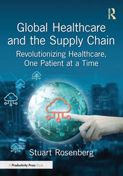Global Healthcare and the Supply Chain: Revolutionizing Healthcare, One Patient at a Time book cover