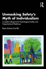 Unmasking Safety's Myth of Individualism: A Leader’s Blueprint for Psychological Safety and Organizational Resilience book cover