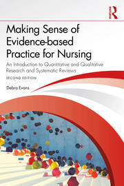 Making Sense of Evidence-based Practice for Nursing: An Introduction to Quantitative and Qualitative Research and Systematic Reviews book cover