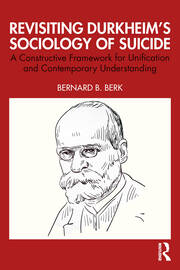 Revisiting Durkheim’s Sociology of Suicide: A Constructive Framework for Unification and Contemporary Understanding book cover