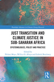 Just Transition and Climate Justice in Sub-Saharan Africa: Epistemologies, Policy and Practice book cover
