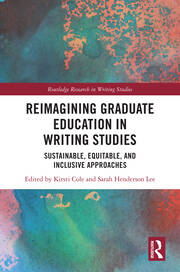 Reimagining Graduate Education in Writing Studies: Sustainable, Equitable, and Inclusive Approaches book cover