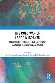 The Cold War of Labor Migrants: Opportunities, Struggles and Adaptations across the Iron Curtain and Beyond book cover