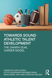 Towards Sound Athletic Talent Development: The Danish Dual Career Model book cover