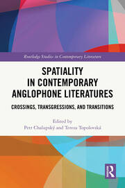 Spatiality in Contemporary Anglophone Literatures: Crossings, Transgressions, and Transitions book cover