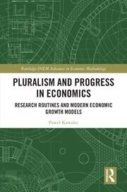Pluralism and Progress in Economics: Research Routines and Modern Economic Growth Models book cover