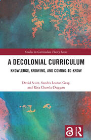 A Decolonial Curriculum: Knowledge, Knowing, and Coming-to-Know book cover