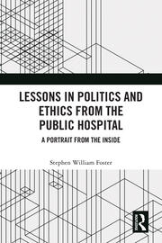 Lessons in Politics and Ethics from the Public Hospital: A Portrait from the Inside book cover