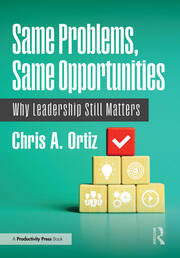 Same Problems, Same Opportunities: Why Leadership Still Matters book cover
