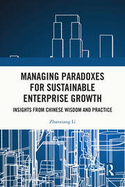 Managing Paradoxes for Sustainable Enterprise Growth: Insights from Chinese Wisdom and Practice book cover
