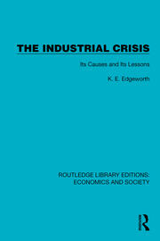 The Industrial Crisis: Its Causes and Its Lessons book cover