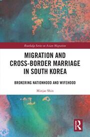 Migration and Cross-Border Marriage in South Korea: Brokering Nationhood and Wifehood book cover