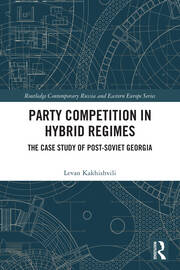 Party Competition in Hybrid Regimes: The Case Study of Post-Soviet Georgia book cover