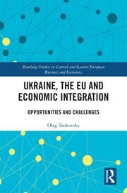 Ukraine, the EU and Economic Integration: Opportunities and Challenges book cover