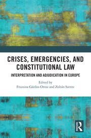 Crises, Emergencies, and Constitutional Law: Interpretation and Adjudication in Europe book cover