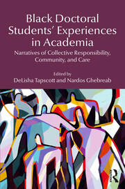Black Doctoral Students’ Experiences in Academia: Narratives of Collective Responsibility, Community, and Care book cover