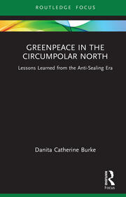 Greenpeace in the Circumpolar North: Lessons Learned from the Anti-Sealing Era book cover