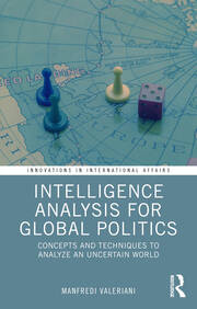 Intelligence Analysis for Global Politics: Concepts and Techniques to Analyze an Uncertain World book cover
