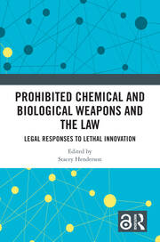 Prohibited Chemical and Biological Weapons and the Law: Legal Responses to Lethal Innovation book cover