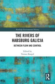 The Rivers of Habsburg Galicia: Between Flow and Control book cover