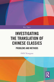Investigating the Translation of Chinese Classics: Problems and Methods book cover