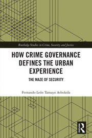 How Crime Governance Defines the Urban Experience: The Maze of Security book cover