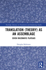 Translation (Theory) as an Assemblage: Seven Rhizomatic Plateaus book cover