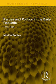 Parties and Politics in the Early Republic: 1789-1815 book cover