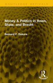 Money & Politics in Ibsen, Shaw, and Brecht book cover